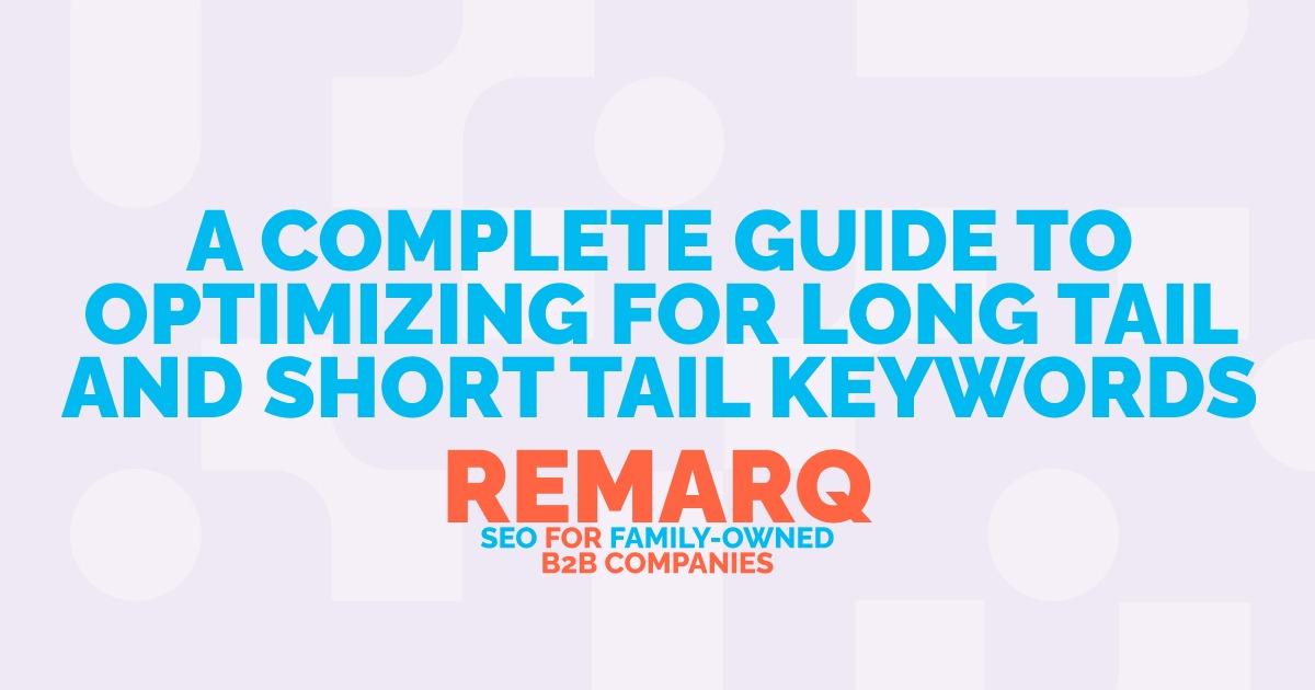 A Complete Guide to Optimizing for Long Tail and Short Tail Keywords